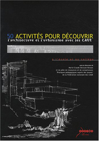 50 activités pour découvrir l'architecture et l'urbanisme avec les CAUE