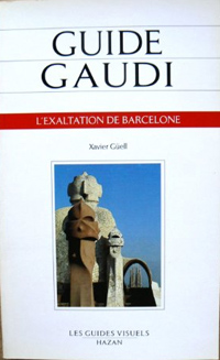 Guide GAUDI - L'exaltation de Barcelone 