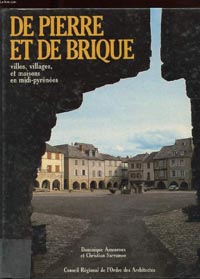 De pierre et de brique - Villes, villages et maisons en Midi-Pyrénées