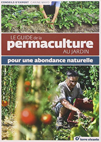 Le guide de la permaculture au jardin - Pour une abondance naturelle 